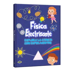 Libro Fisica Electrizante Explora La Ciencia Con Experimentos