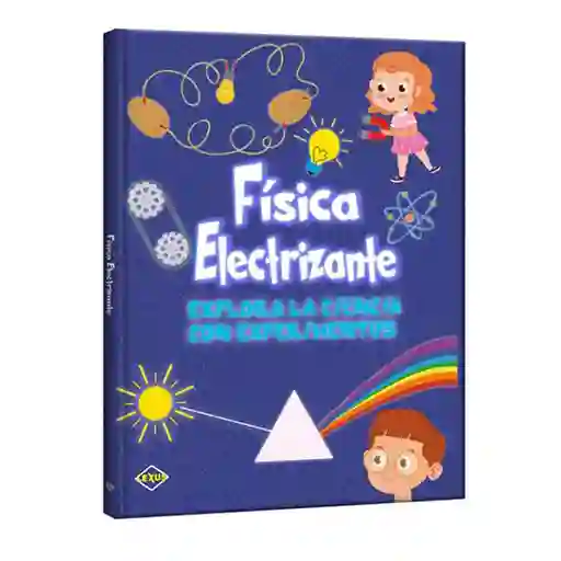 Libro Fisica Electrizante Explora La Ciencia Con Experimentos