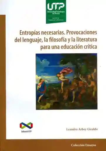 Entropías necesarias. Provocaciones del lenguaje, la filosofía y la literatura para una educación crítica