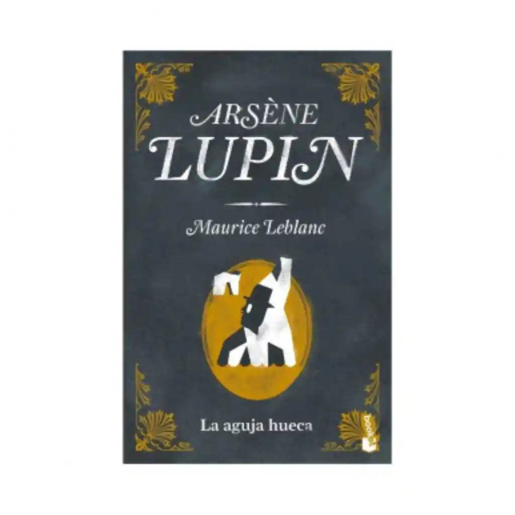 Arséne Lupin. La Aguja Hueca. Maurice Leblanc