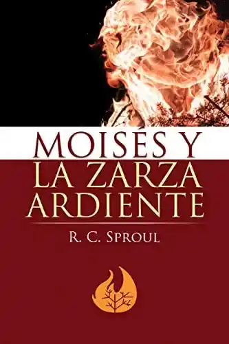 Moises Y L Zarza Ardiente - R. C. Sproul