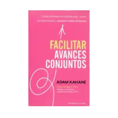 Facilitar Avances Conjuntos. Kahane, Adam