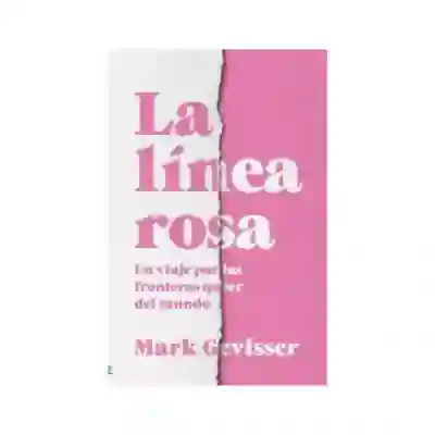 La Línea Rosa. Gevisser, Mark