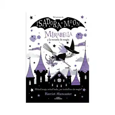 Isadora Moon - Mirabella Y La Escuela De. Harriet Muncaster