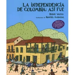 La Independencia De Colombia: Así Fue