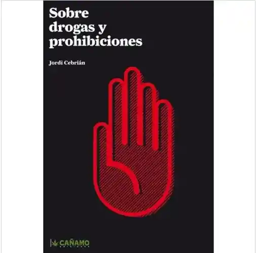 Sobre Las Drogas Y Prohibiciones