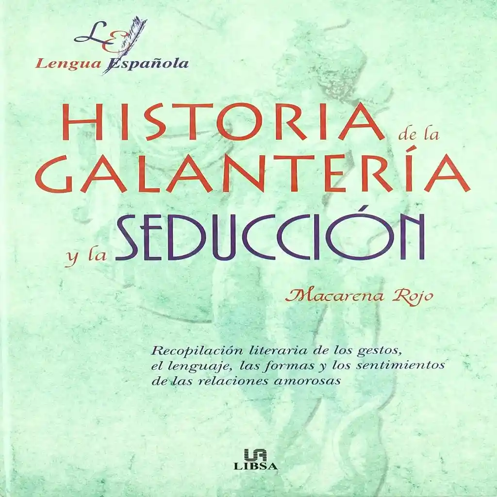 Libro Historia De La Galantería Y La Seducción