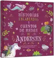 Historias Encantadas Y Cuentos De Hadas De Andersen