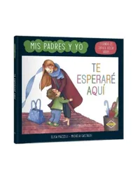 Libro Te Esperare Aqui - Colección Mis Padres Y Yo