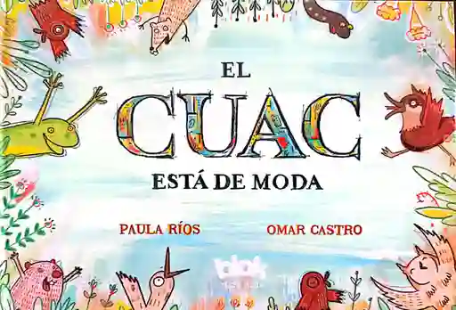 Libro Para Niños El Cuac Esta De Moda Autora Colombiana