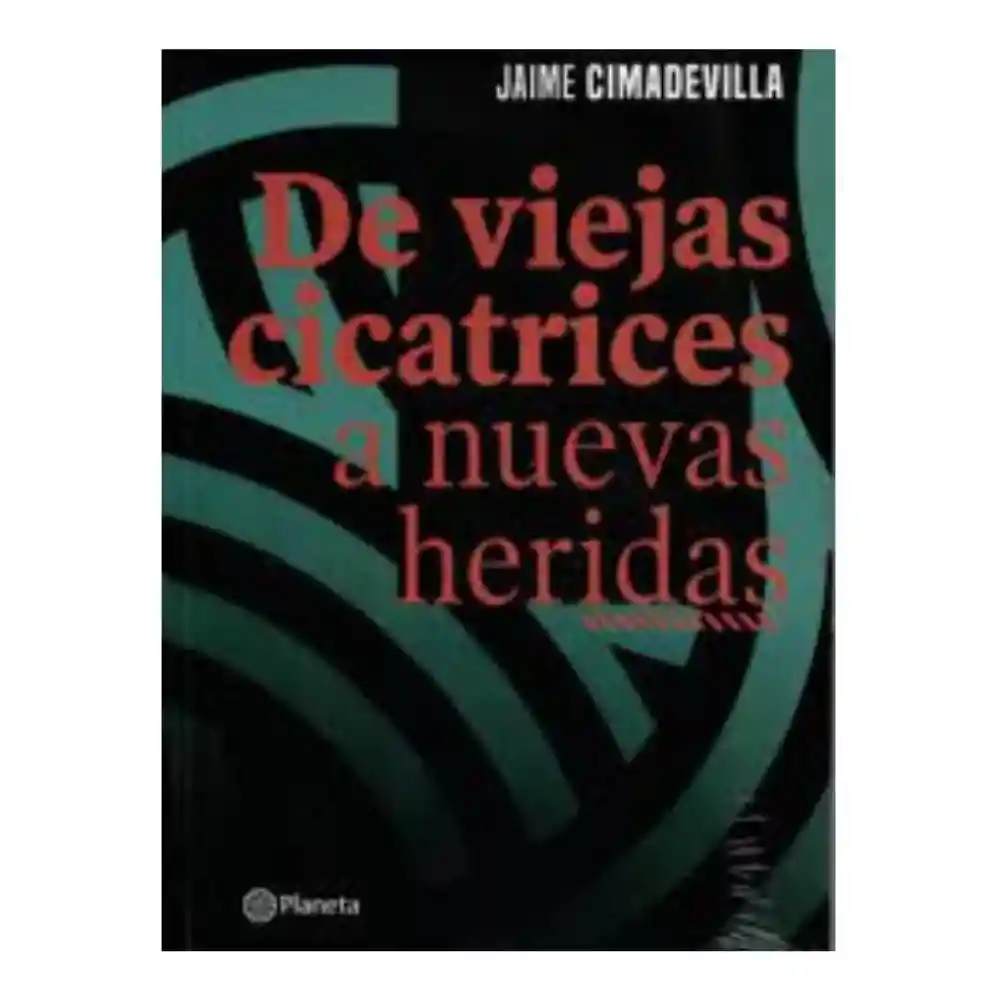 De Viejas Cicatrices A Nuevas Heridas Jaime Cimadevilla