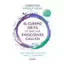 El cuerpo grita lo que las emociones callan