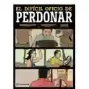 El Difícil Oficio De Perdonar. Andrew Maltés|federico Soto