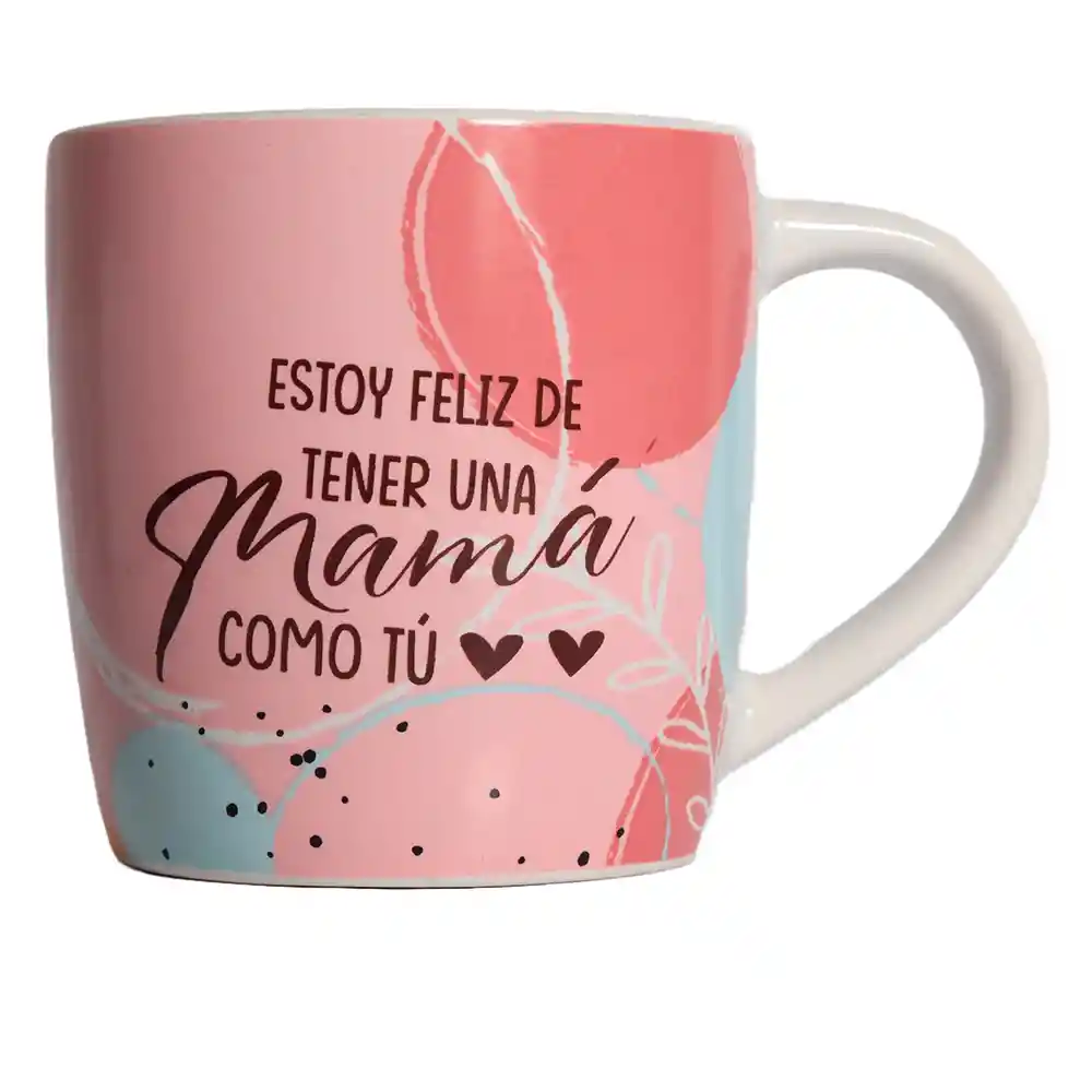 Mug Taza Estoy Feliz De Una Mamá Como Tú