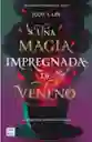 Una Magia Impregnada De Veneno