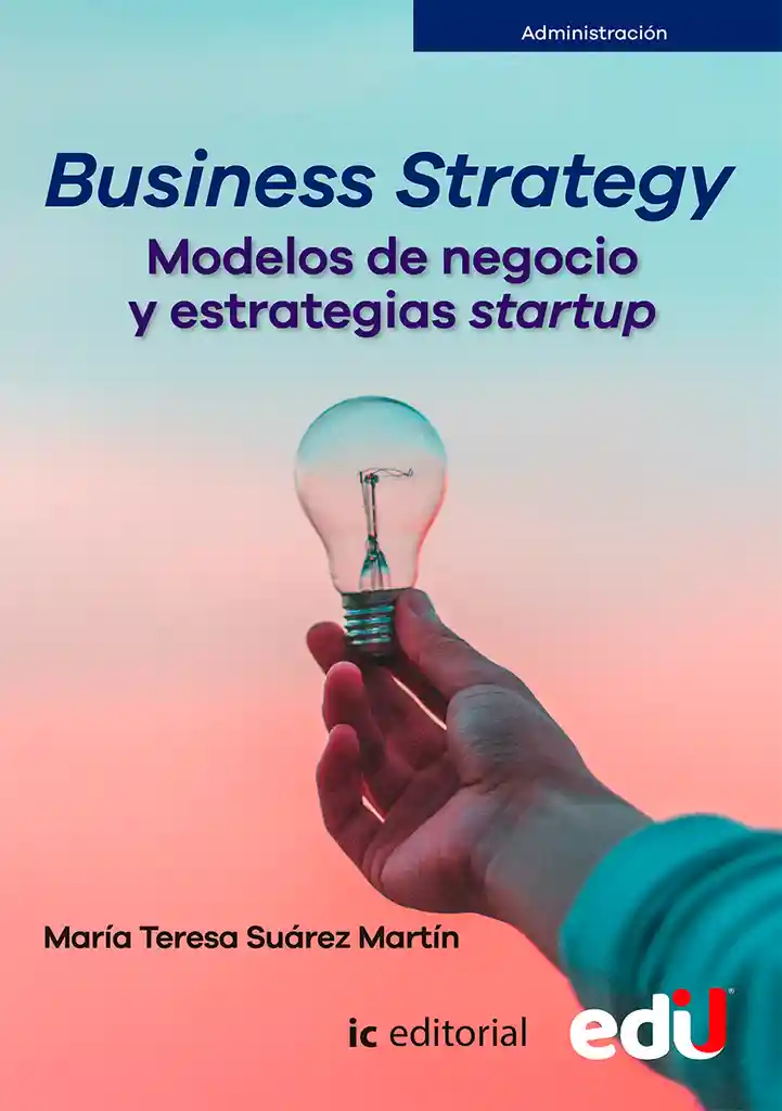 Business Strategy. Modelos De Negocio Y Estrategias Startup