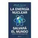  La Energia Nu Clear  Salvara El Mundo Derribando Mitos Sobre 