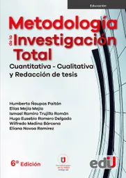 Metodología De La Investigación Total. Cuantitativa – Cualitativa Y Redacción De Tesis 6ª Edición