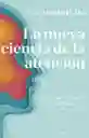 La Nueva Ciencia De La Atención Cómo Lograr Una Mente En Ple