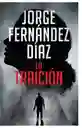 La Traición Jorge Fernández Díaz