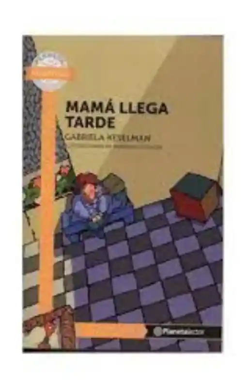 Mamá Llega Tarde. Gabriela Keselman