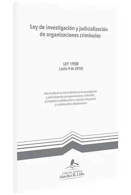 Investigación Y Judicialización De Organizaciones Criminales