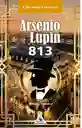 Arsenio Lupin 813. Maurice Leblanc