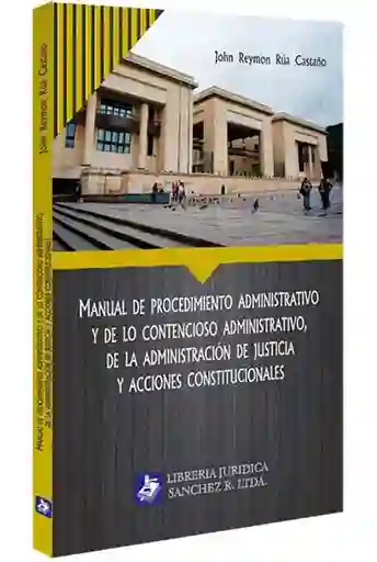 Procedimiento Administrativo Y De Lo Contencioso Administrativo, De La Administración De Justicia Y Acciones Constitucionales