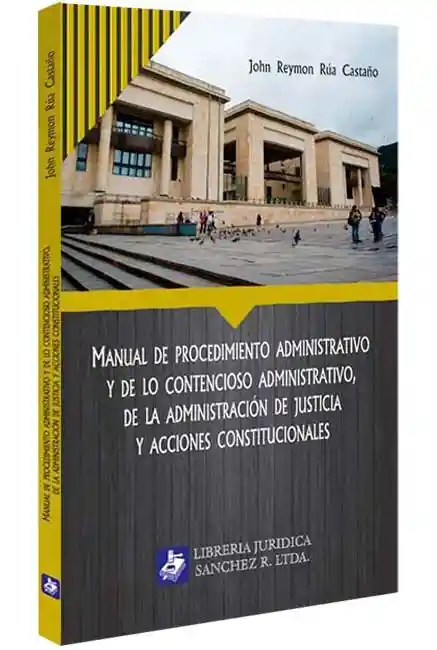 Procedimiento Administrativo Y De Lo Contencioso Administrativo, De La Administración De Justicia Y Acciones Constitucionales