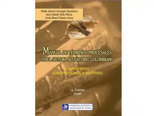 Manual De Terminos Procesales En El Sistema Acusatorio Colombiano 1º Edición 2006