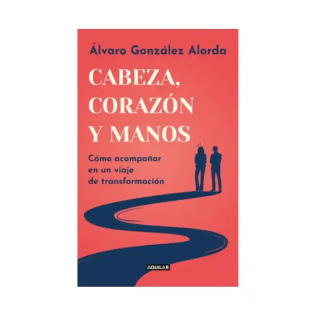 Cabeza, Corazon Y Manos. Gonzalez Alorda Iriarte, Alvaro