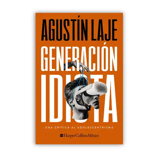 Generación Idiota: Una Crítica Al Adolescentrismo