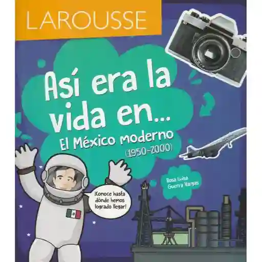 Así Era La Vida En El México Moderno