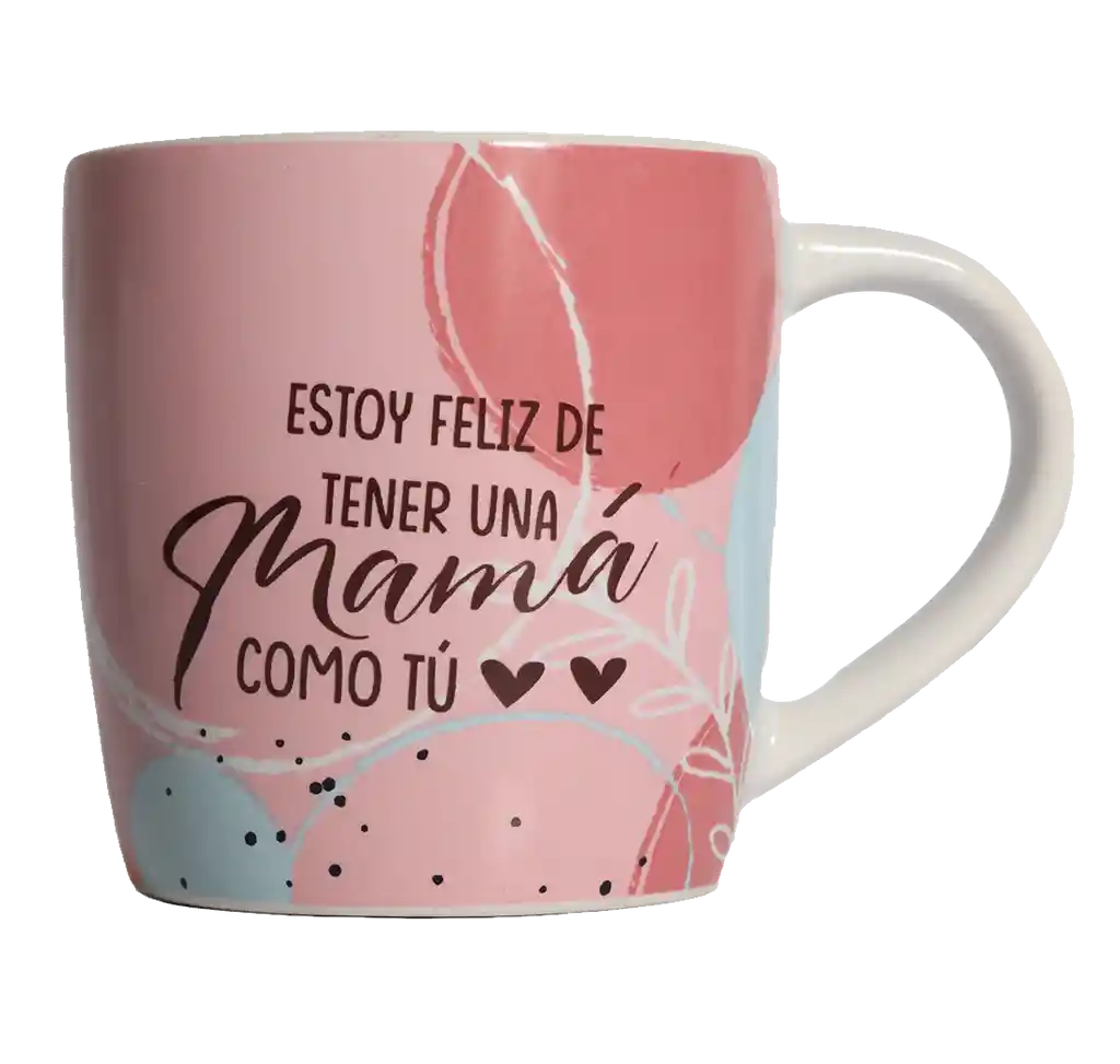 Taza Mug De Porcelana Estoy Feliz Con Una Mamá Como Tú