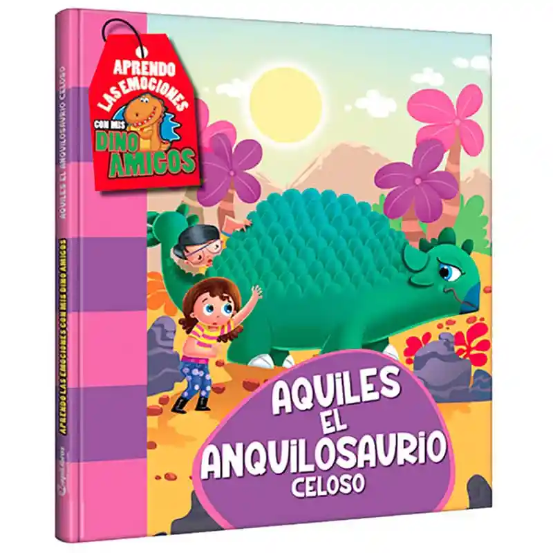 Libro Aprendo Emociones Con Mis Dinos Aquiles El Anquilosaurio Celoso Lexus