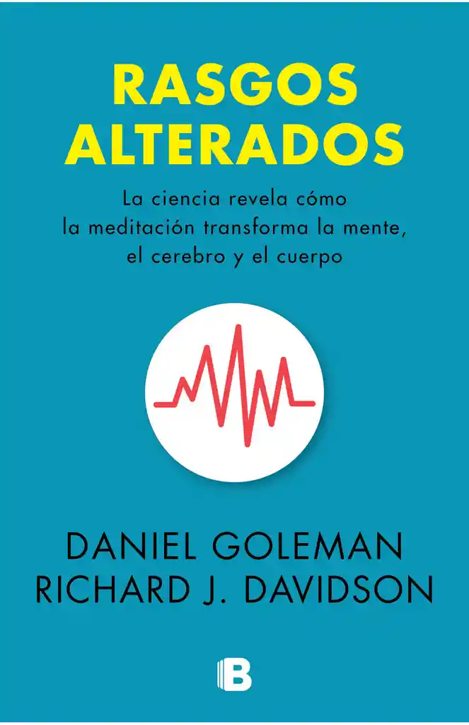 Rasgos alterados. La ciencia revela cómo la meditación transforma la mente, el cerebro y el cuerpo