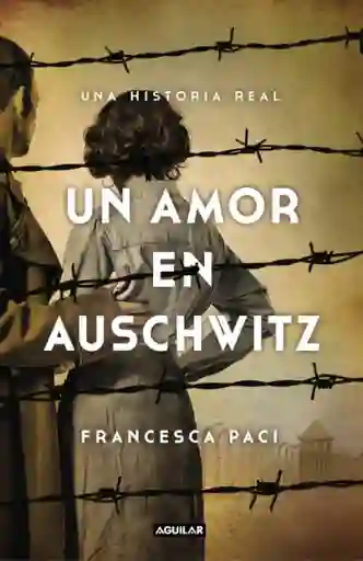 Un amor en Auschwitz. Una historia real