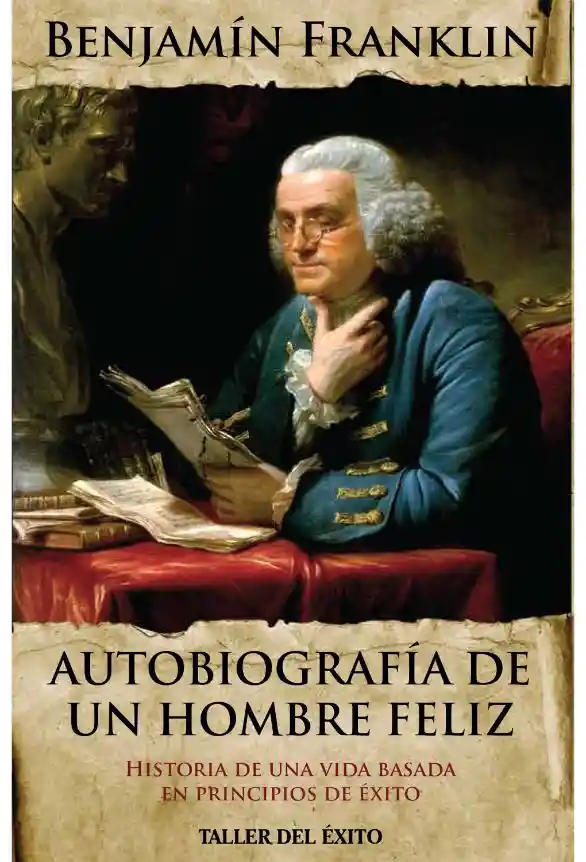 Autobiografia de un hombre feliz. Historia de una vida basada en principios de éxito