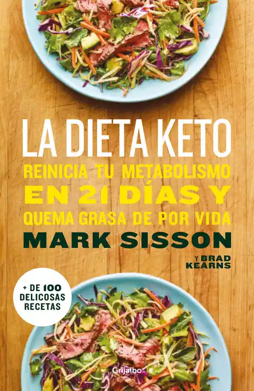 La dieta Keto. Reinicia tu metabolismo en 21 días y quema grasa de forma definitiva