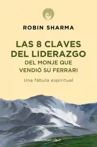 8 Claves Del Liderazgo Del Monje Que Vendió Su Ferrari