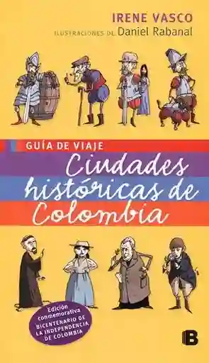 Guía De Viaje: Ciudades Históricas De Colombia