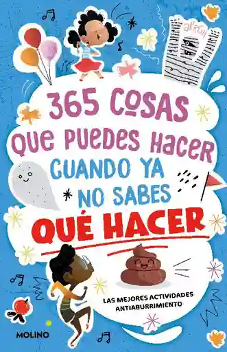 365 Cosas Que Puedes Hacer Cuando Ya No Sabes Qué Hacer