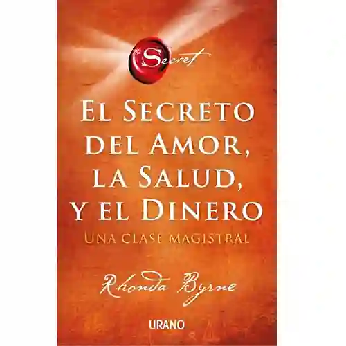 El Secreto Del Amor, La Salud, Y El Dinero | Una Clase Magistral