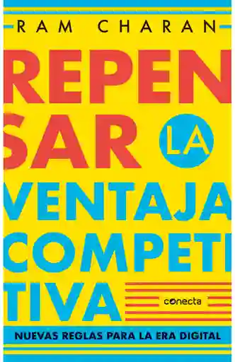 Repensar La Ventaja Competitiva