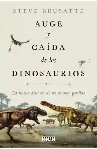 Auge Y Caída De Los Dinosaurios