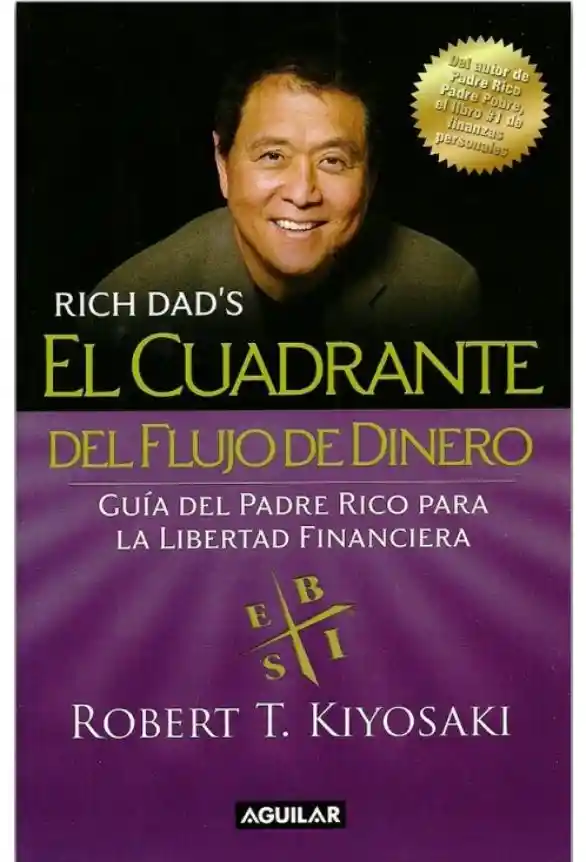 El cuadrante del flujo de dinero. Guía del Padre Rico hacia la libertad financiera (Tapa Rústica)