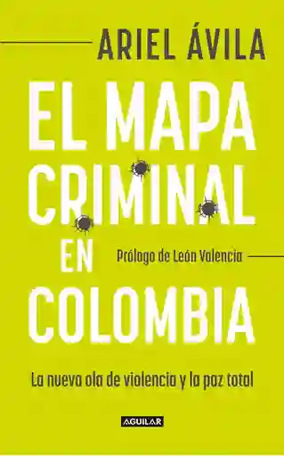 El Mapa Criminal En Colombia