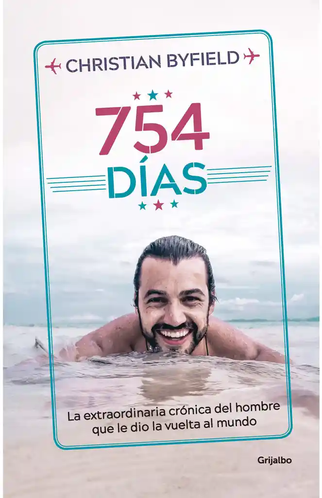 754 días. La extraordinaria crónica del hombre que le dio la vuelta al mundo