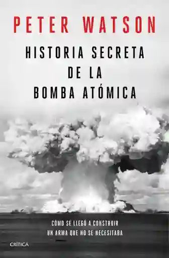 Historia Secreta De La Bomba Atómica