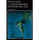 La Insoportable Levedad Del Ser. Milan Kundera